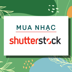 Shutterstock Music Bản Quyền Giả Rẻ Chỉ 1xx/Link