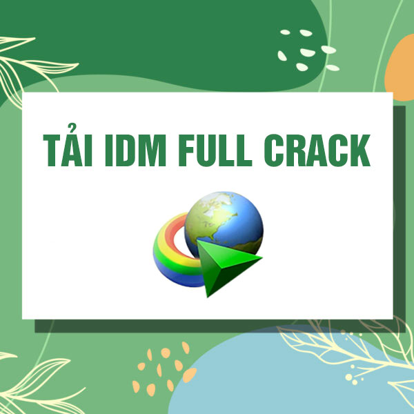 Tải IDM Full Crack - Kích Hoạt Đầy Đủ Mới Nhất 2024